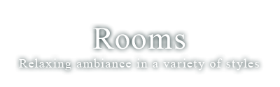 Rooms : Relaxing ambiance in a variety of styles