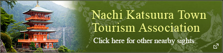 Nachi Katsuura TownTourism Association.Click here for other nearby sights.